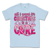 Dusty Blue all i want for christmas is a cure Classic Tee - JahusDesignShop