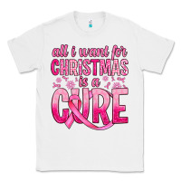 White all i want for christmas is a cure Classic Tee - JahusDesignShop