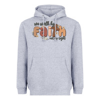 Heather Grey we walk by faith not by sight Heavyweight Hoodie - MaliasSmallBusiness