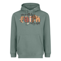 Sage we walk by faith not by sight Heavyweight Hoodie - MaliasSmallBusiness