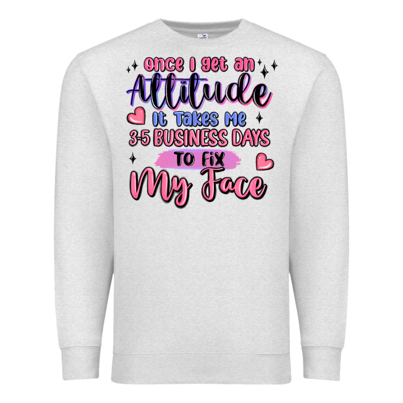Once I Get An Attitude Premium Sweatshirt by MaliasSmallBusiness | Teevron