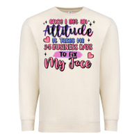 Sandshell once i get an attitude Premium Sweatshirt - MaliasSmallBusiness