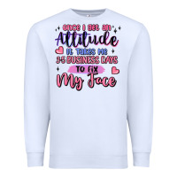 White once i get an attitude Premium Sweatshirt - MaliasSmallBusiness