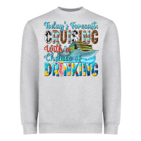 Heather Grey todays forecast  cruising with a chance of drinkin Heavyweight Sweatshirt - texasbilliewilder