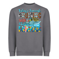 Storm todays forecast  cruising with a chance of drinkin Heavyweight Sweatshirt - texasbilliewilder