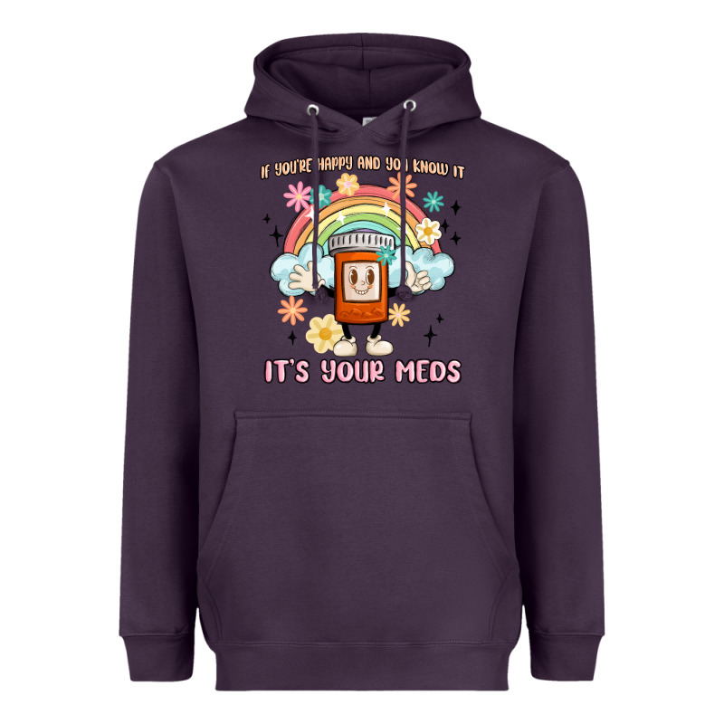 If You're Happy And You Know It Its Your Meds Heavyweight Hoodie by MaliasSmallBusiness | Teevron