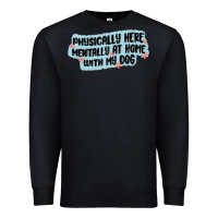 Black physically here mentally at home with my dog Premium Sweatshirt - MaliasSmallBusiness