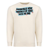 Sandshell physically here mentally at home with my dog Premium Sweatshirt - MaliasSmallBusiness