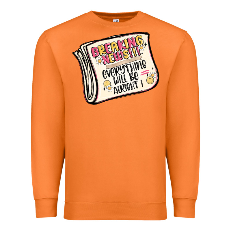Breaking News Everything Will Be Alright Premium Sweatshirt by MaliasSmallBusiness | Teevron