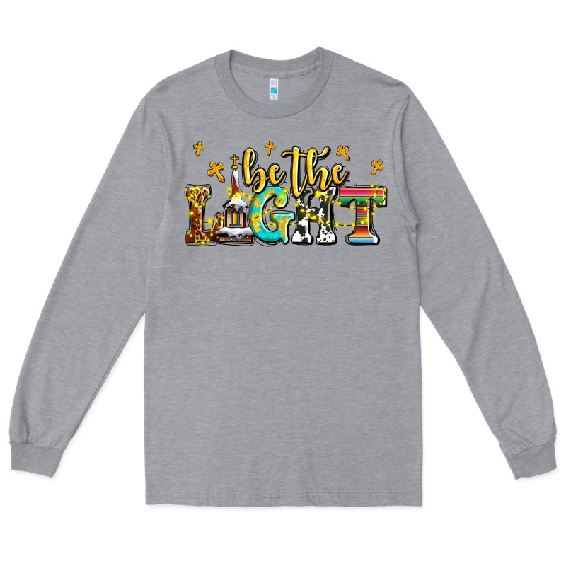 Be The Light Long Sleeve Tee by AdoDesignShop | Teevron