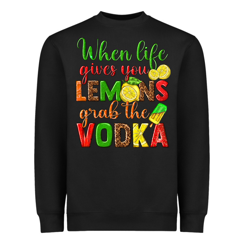 When Life Gives You Lemons Grab The Vodka Heavyweight Sweatshirt by texasbilliewilder | Teevron