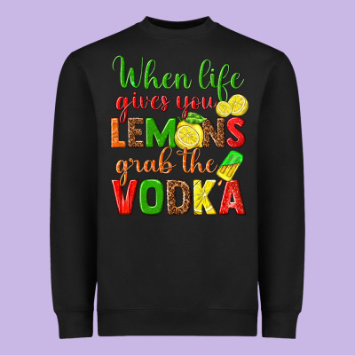 When Life Gives You Lemons Grab The Vodka Heavyweight Sweatshirt Designed By Texasbilliewilder