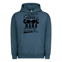 Pigment Midnight Navy I Never Dreamed I Would Be A Super Cool Nana Urban Hoodie - Bettercallsaul