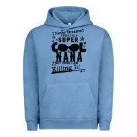 Pigment Pebble Blue I Never Dreamed I Would Be A Super Cool Nana Urban Hoodie - Bettercallsaul