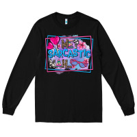 Black me sarcastic nah Long Sleeve Tee - AdoDesignShop