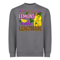 When Life Gives You Lemons Make Lemonade Heavyweight Sweatshirt | Teevron