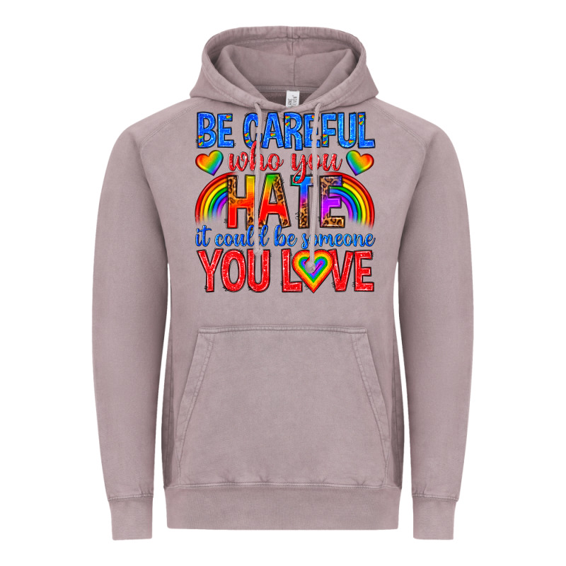 Be Careful Who You Hate It Could  Be Someone You L Vintage Hoodie by texasbilliewilder | Teevron