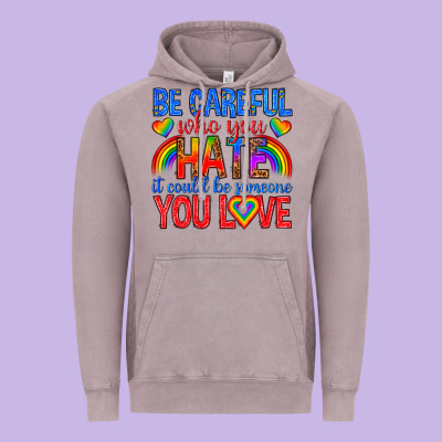 Vintage Hoodie be careful who you hate it could  be someone you l