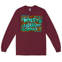 Burgundy i am not bossy i just have leadership skills Long Sleeve Tee - AdoDesignShop