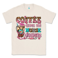 Natural coffee gives me nurse power Classic Tee - AdoDesignShop