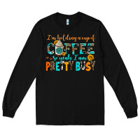 Black i am holding a cup of coffee so yeah iam pretty bu Long Sleeve Tee - AdoDesignShop
