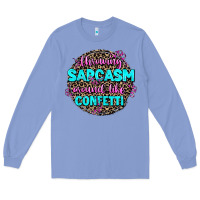 Colony Blue throwing sarcasm around like confetti Long Sleeve Tee - AdoDesignShop