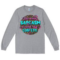 Heather Grey throwing sarcasm around like confetti Long Sleeve Tee - AdoDesignShop