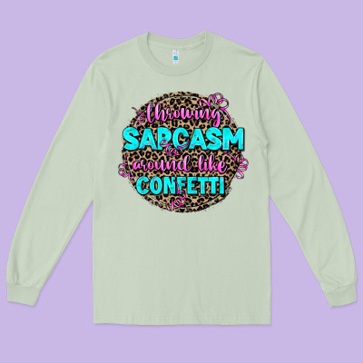 Throwing Sarcasm Around Like Confetti Long Sleeve Tee Designed By Adodesignshop