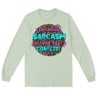 Matcha throwing sarcasm around like confetti Long Sleeve Tee - AdoDesignShop