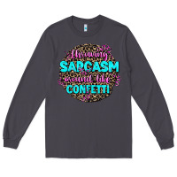 Smoke throwing sarcasm around like confetti Long Sleeve Tee - AdoDesignShop