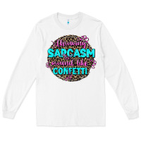 White throwing sarcasm around like confetti Long Sleeve Tee - AdoDesignShop