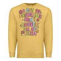 Antique Gold i got 99 problems and i caused all of them Premium Sweatshirt - MaliasSmallBusiness