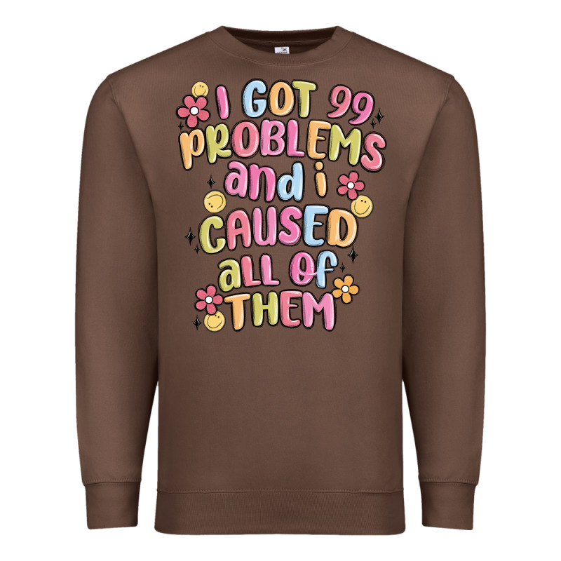 I Got 99 Problems And I Caused All Of Them Premium Sweatshirt by MaliasSmallBusiness | Teevron
