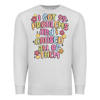 Dove Grey i got 99 problems and i caused all of them Premium Sweatshirt - MaliasSmallBusiness