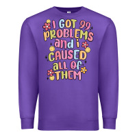 Purple i got 99 problems and i caused all of them Premium Sweatshirt - MaliasSmallBusiness