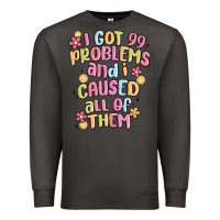 Smoke i got 99 problems and i caused all of them Premium Sweatshirt - MaliasSmallBusiness
