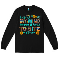 Black i speak my mind because it hurts to bite my tongue Long Sleeve Tee - AdoDesignShop