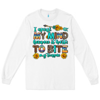 White i speak my mind because it hurts to bite my tongue Long Sleeve Tee - AdoDesignShop