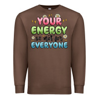 Chestnut your energy is not for everyone Premium Sweatshirt - MaliasSmallBusiness