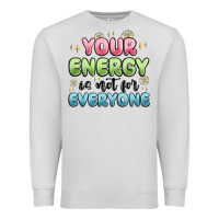 Dove Grey your energy is not for everyone Premium Sweatshirt - MaliasSmallBusiness