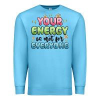 Ocean Blue your energy is not for everyone Premium Sweatshirt - MaliasSmallBusiness