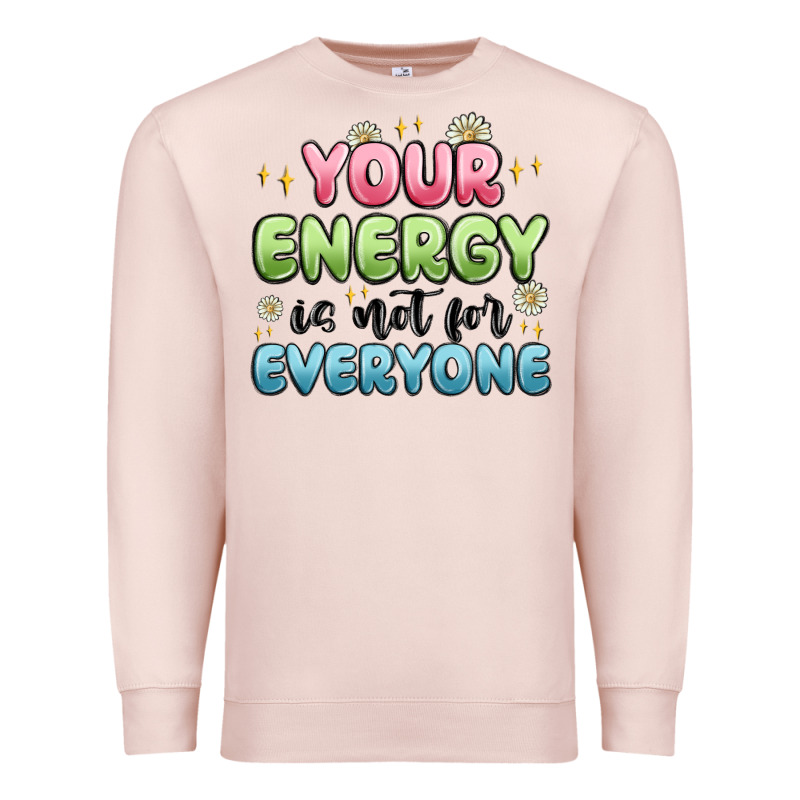 Your Energy Is Not For Everyone Premium Sweatshirt by MaliasSmallBusiness | Teevron