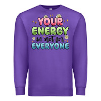 Purple your energy is not for everyone Premium Sweatshirt - MaliasSmallBusiness