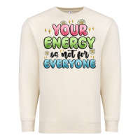 Sandshell your energy is not for everyone Premium Sweatshirt - MaliasSmallBusiness
