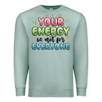Seafoam your energy is not for everyone Premium Sweatshirt - MaliasSmallBusiness