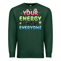 Sports Green your energy is not for everyone Premium Sweatshirt - MaliasSmallBusiness