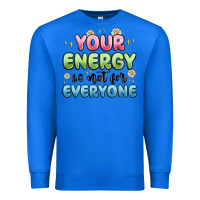 True Royal your energy is not for everyone Premium Sweatshirt - MaliasSmallBusiness