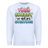 White your energy is not for everyone Premium Sweatshirt - MaliasSmallBusiness