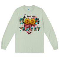 Matcha i see no season to act my age Long Sleeve Tee - AdoDesignShop
