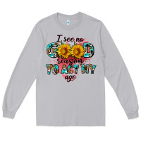 Moon Dust i see no season to act my age Long Sleeve Tee - AdoDesignShop